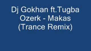 Dj Gokhan ft.Tugba Ozerk - Makas (Trance Remix) Resimi