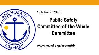Public Safety Committee-of-the-Whole Committee Meeting