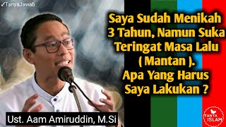 Download Lagu Saya Sudah Menikah Tapi Masih Ingat Mantan, Apa Yang Harus Dilakukan? | Ust. Aam Amiruddin.M.SI MP3