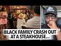 "Shut Up Talking To Me..." Black Family Crash Out At Steakhouse On Staff and a White Family, Fatigue