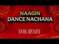 NAGIN DANCE NACHANA HINDI CIRCUIT MIX BY SMK REMIX | 2025 NAAG PANCHAMI SPECIAL |
