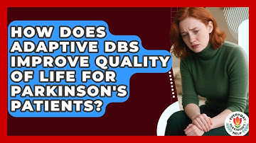 How Does Adaptive DBS Improve Quality Of Life For Parkinson