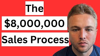 How I closed Over $8m in sales in under 4 years (Sales Process Breakdown)