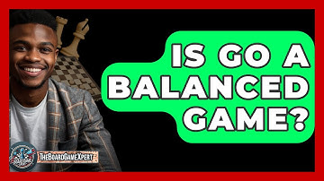 Is Go A Balanced Game? - The Board Game Xpert