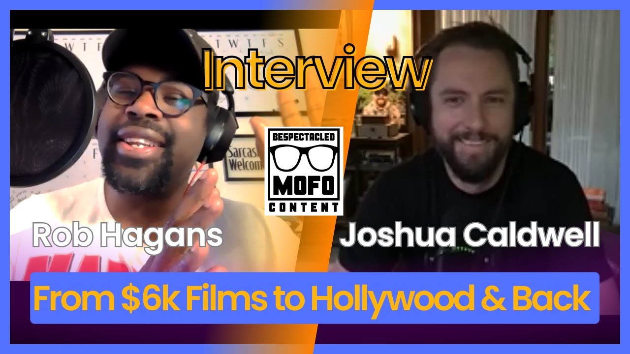 Mofo Monday: From $6K Films to Hollywood (and back): an Interview with Joshua Caldwell