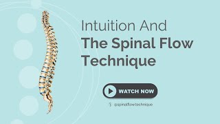 Intuition And The Spinal Flow Technique™