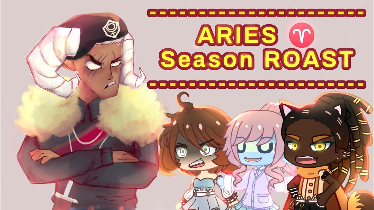 Aries Season ROAST ♈ ¦¦ Gacha Club Skit ¦¦ Zodiac signs ~° Gacha Skit