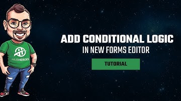 How to Add Conditional Logic in New Forms Editor