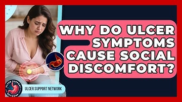 Why Do Ulcer Symptoms Cause Social Discomfort? - Ulcer Support Network