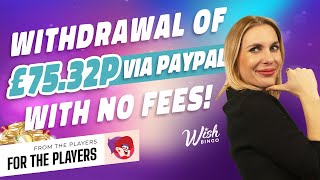 Wish Bingo Test Review | Withdrawal of £75.32p via PayPal Processed in Timely Manner