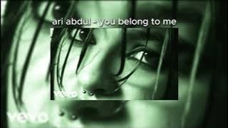 ari abdul - you belong to me (lyrics   slowed down)