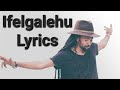 Pamfalon Ifelgalehu Lyrics