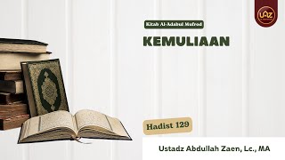 Kemuliaan Hadist 129 - Ustadz Abdullah Zaen, Lc., MA