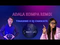 ADALA KOMPA ZOUK REMIX TINAHIME FT DJ CHANIATE NOUVEAUTE GASY 2025