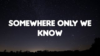 Keane - Somewhere Only We Know (Lyrics)