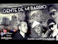 Gente de Mi Barrio - Kamilo Rubio - Liocse Mc Feat Alex Ramirez El_Dex