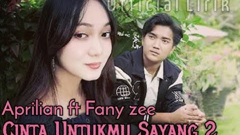 Aprilian ft Fany Zee~Cinta Untukmu Sayang 2||Official lirik