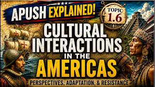 APUSH EXPLAINED! Topic 1.6 Cultural Interactions in the Americas