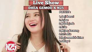 FULL LIVE SHOW - DHEA GEMOII X N25 (BAJIDOR VERSION)