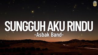 Sungguh Aku Rindu - Asbak Band || Lirik