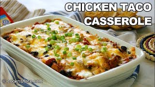 Simple and Delicious Chicken Taco Casserole