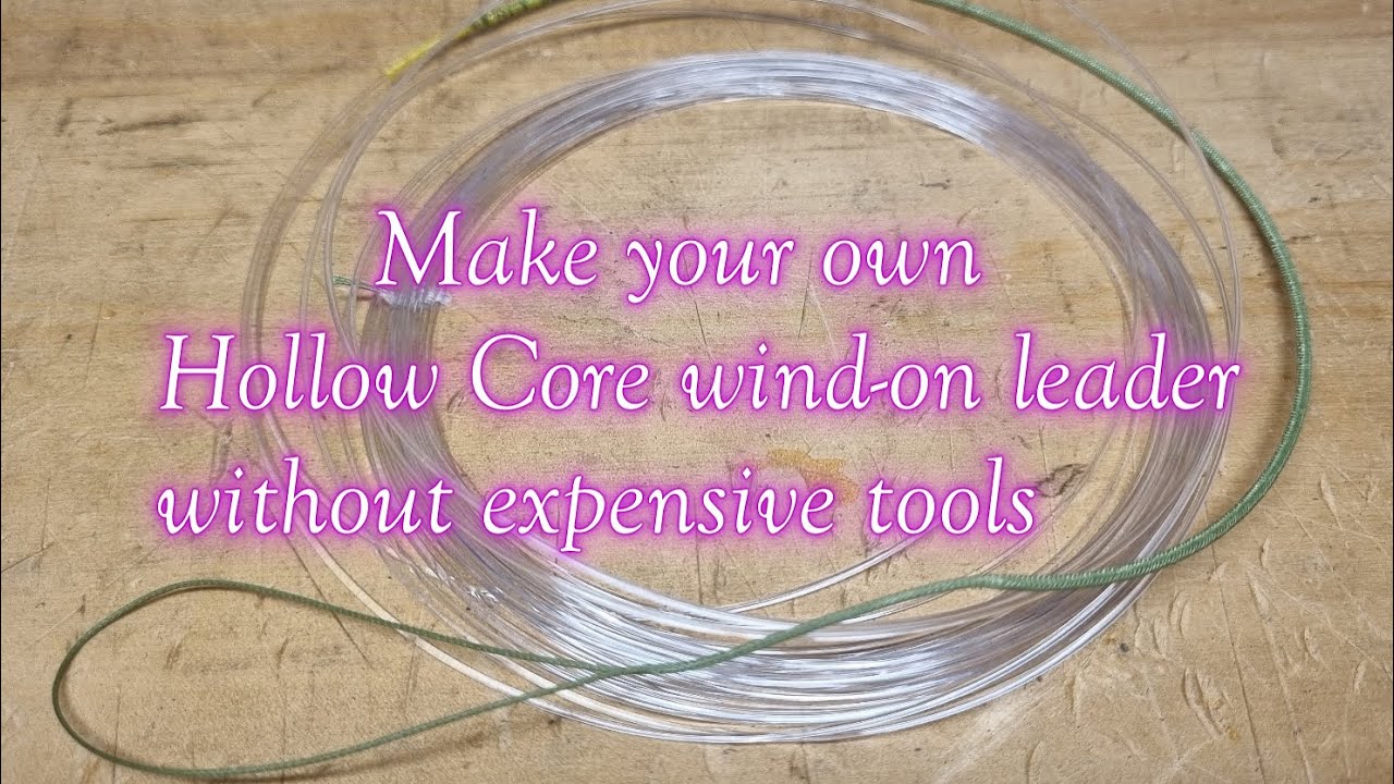 Make your own hollow core wind-on leaders