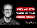 When You Stop Chasing You Start Choosing Yourself ||  Best Motivational Speech By Robert  Greene.