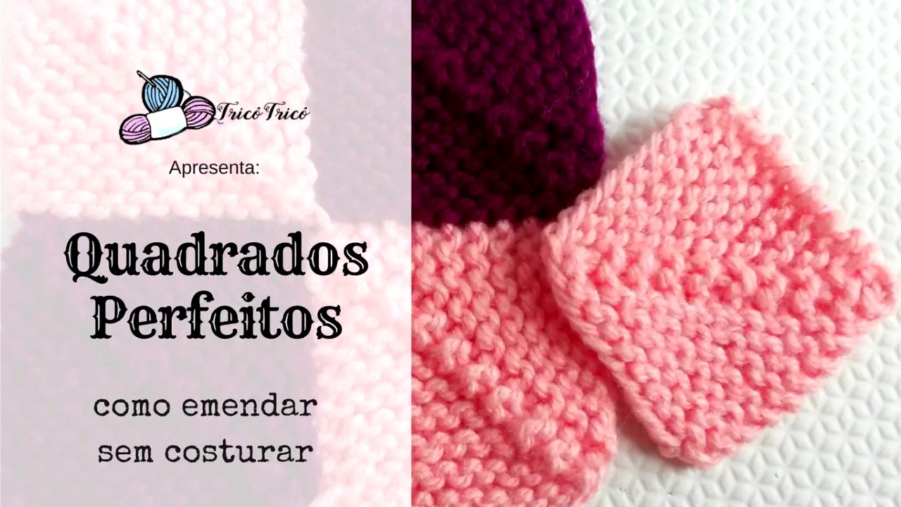 Como fazer emendas em quadrados perfeitos em tricô sem costurar | Técnicas de tricô