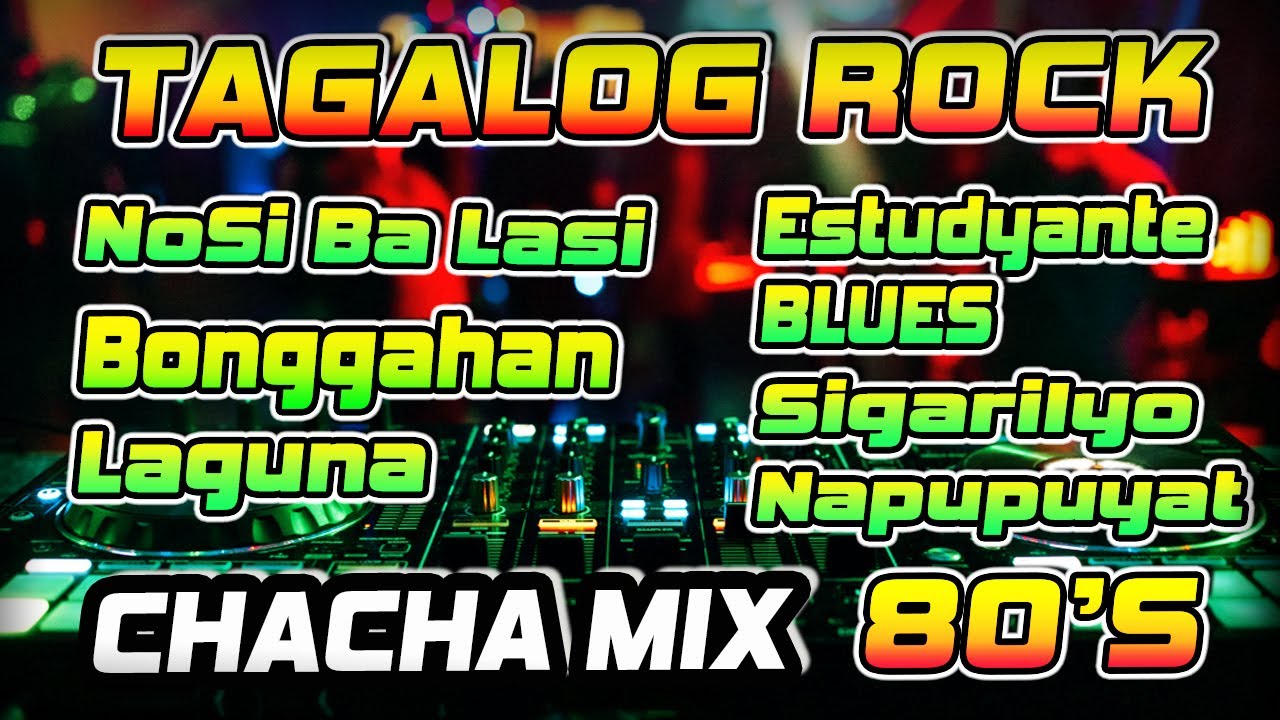 GREATEST TAGALOG ROCK 80'S X CHACHA NONSTOP MEDLEY