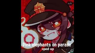Pink elephants on parade sped up