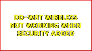 DD-WRT Wireless Not Working when Security Added