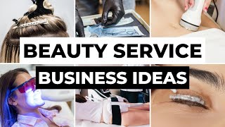 35 Beauty Services That You Can Offer to Start Your Own Business