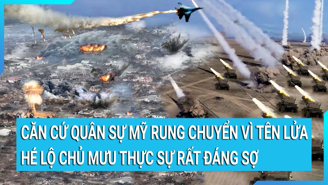 Toàn cảnh thế giới: Căn cứ quân sự Mỹ rung chuyển vì tên lửa hé lộ chủ mưu thực sự đáng sợ