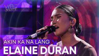 Elaine Duran - Akin Ka Na Lang | Vibe Nights | Vibe  PH