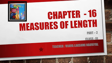 Class 3, Mathematics, Chapter 16, Part 2, Measures of Length by Vijaya Lakshmi