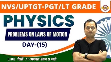 PHYSICS FOR NVS/ UP TGT PGT/ LT GRADE | PROBLEMS ON LAWS OF MOTION | IMP QUESTION | BY RAVI SIR | 15