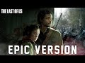 The Last Of Us Theme EPIC VERSION Opening Credits The Last Of Us Theme EPIC VERSION Opening Credits