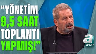 Erman Toroğlu Duyduğuma Göre Fenerbahçe Yönetimi 9,5 Saat Toplantı Yapmış A Spor 901
