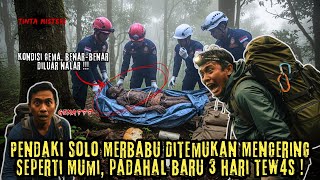 PENDAKI SOLO DI MERBABU DITEMUKAN MENGERING SEPERTI MUMI, PADAHAL BARU 3 HARI TEW4S !!!