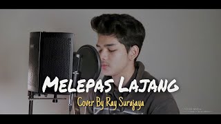 Melepas Lajang - Arvian Dwi Ft. TRI SUAKA || Ray Cover