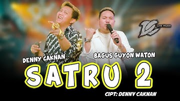 DENNY CAKNAN feat BAGUS GUYON WATON  SATRU 2 (OFFICIAL LIVE MUSIC) - DC MUSIK