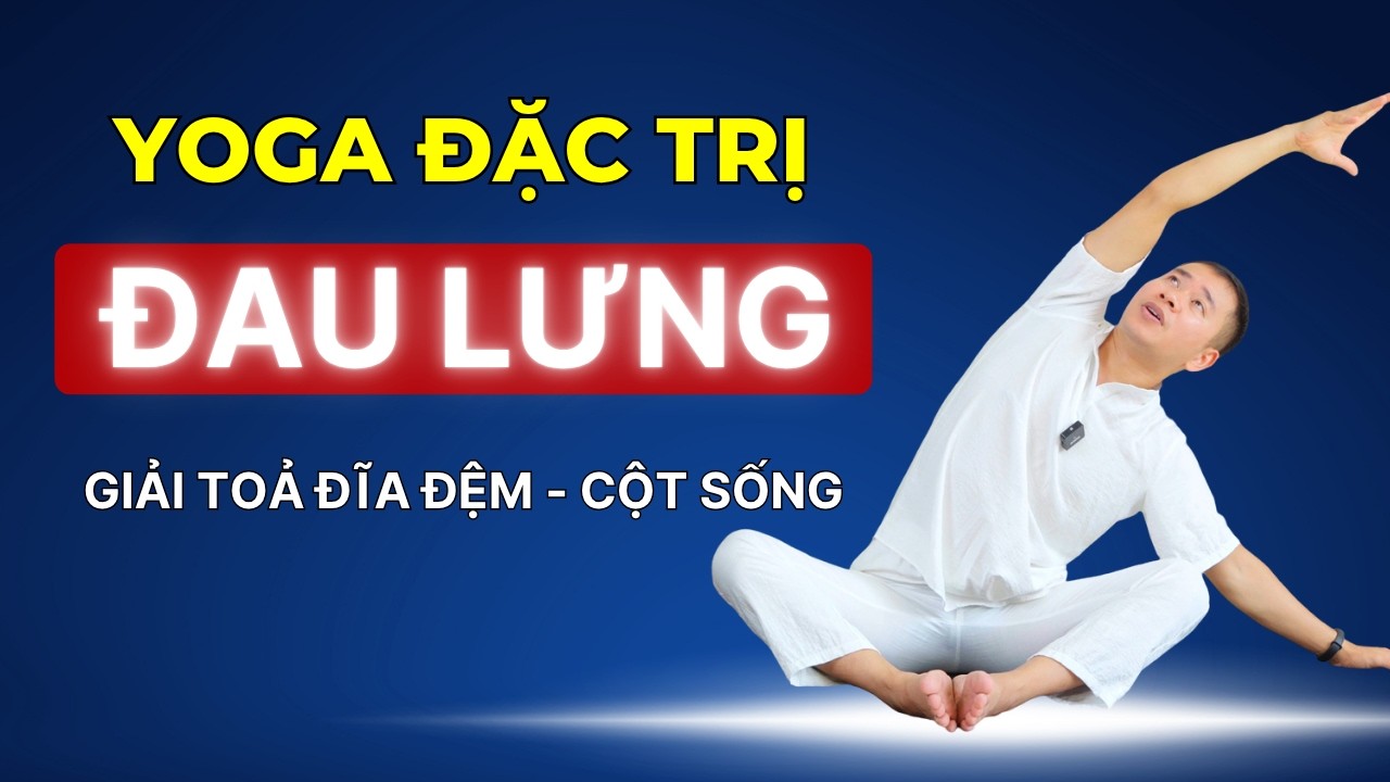 Yoga Trị Liệu Hết Đau Lưng Dưới, Giải Toả Đĩa Đệm, Cột Sống | Hải Ninh Yoga