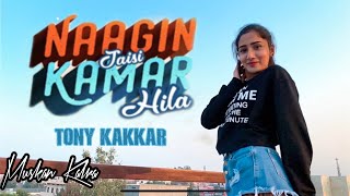 NAAGIN JAISI KAMAR HILA - TONY KAKKAR | Dance Video | Muskan Kalra Choreography Resimi