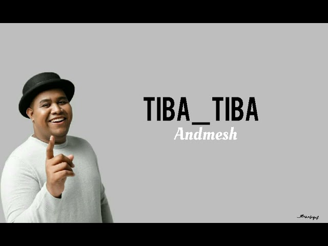 🎶Tiba_Tiba🎶 Andemesh (Lirik) class=