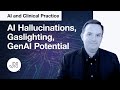 Ai and clinical practiceai gaslighting ai hallucinations and genai potential
