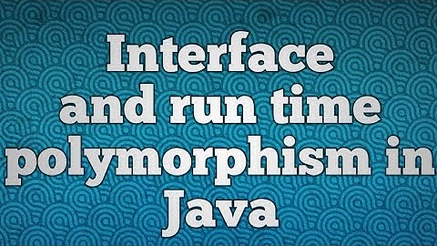 Interface and run time polymorphism in Java