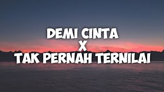 LIRIK | DEMI CINTA X TAK PERNAH TERNILAI | AT PRODUCTION