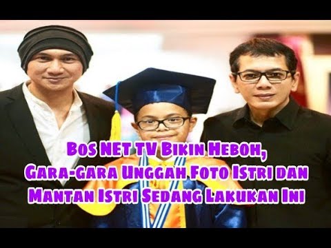 Unggahan Bos NET TV Ini Bikin Heboh, Gara-gara Unggah Foto Istri Dan Mantan Istri Sedang Lakukan Ini