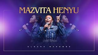 Eleana Makombe- Mazvita Henyu (Live)