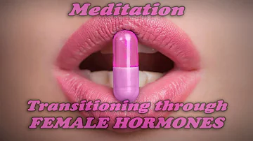 Transitioning Through  Female Hormones   Meditation